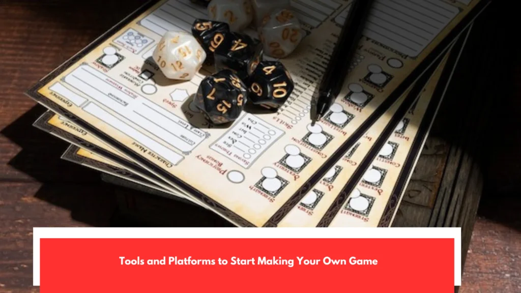 Tools and Platforms to Start Making Your Own Game